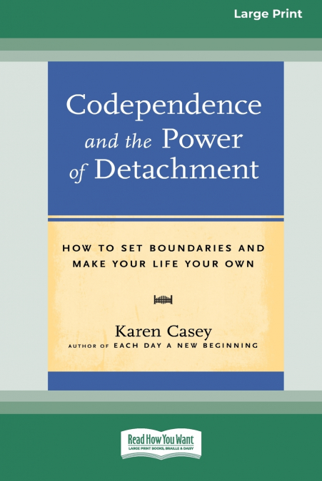 CODEPENDENCE AND THE POWER OF DETACHMENT (16PT LARGE PRINT E