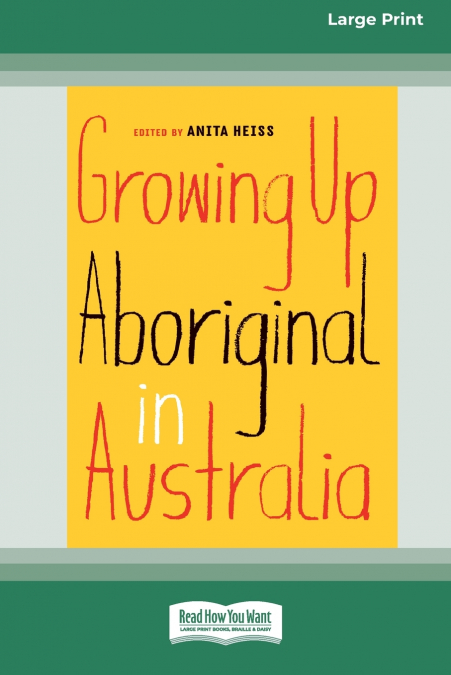 GROWING UP ABORIGINAL IN AUSTRALIA (16PT LARGE PRINT EDITION