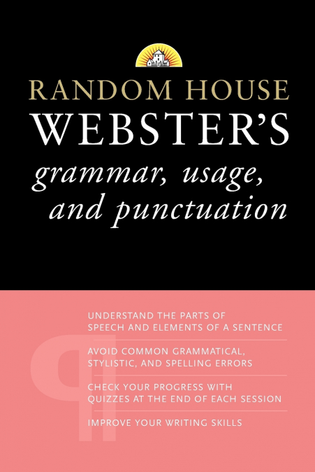RANDOM HOUSE WEBSTER?S GRAMMAR, USAGE, AND PUNCTUATION