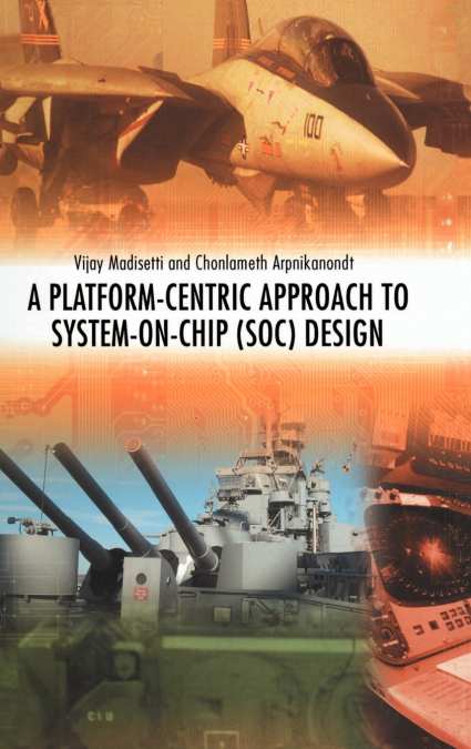 A PLATFORM-CENTRIC APPROACH TO SYSTEM-ON-CHIP (SOC) DESIGN