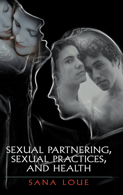 SEXUAL PARTNERING, SEXUAL PRACTICES, AND HEALTH