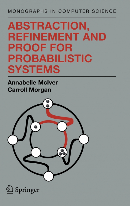 ABSTRACTION, REFINEMENT AND PROOF FOR PROBABILISTIC SYSTEMS