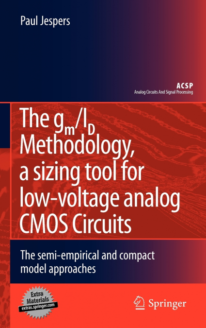 THE GM/ID METHODOLOGY, A SIZING TOOL FOR LOW-VOLTAGE ANALOG