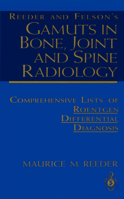 REEDER AND FELSON S GAMUTS IN BONE, JOINT AND SPINE RADIOLOG