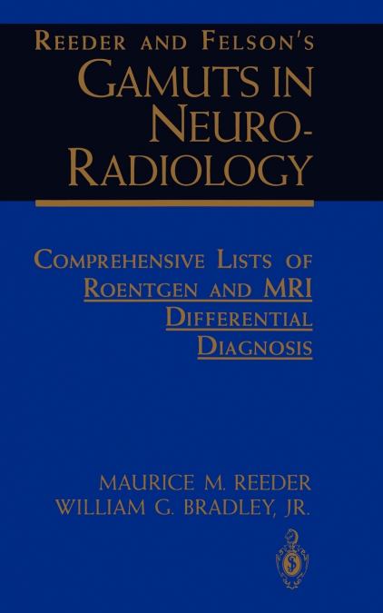 REEDER AND FELSON?S GAMUTS IN NEURO-RADIOLOGY