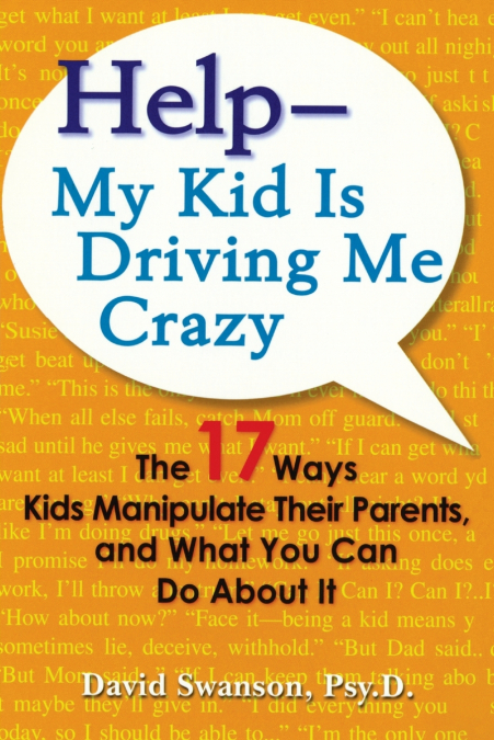 HELP--MY KID IS DRIVING ME CRAZY
