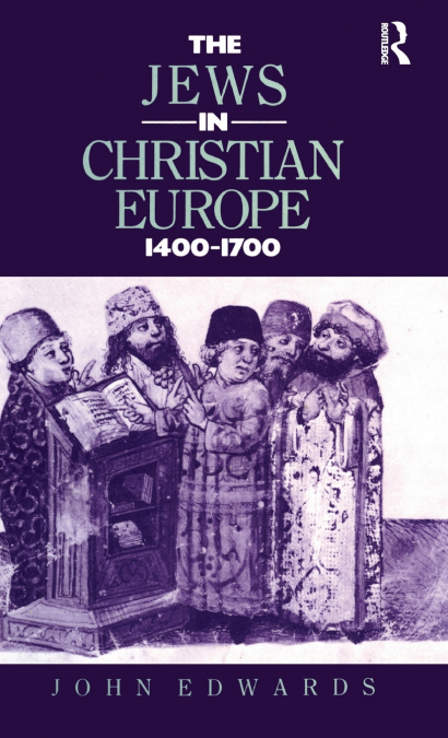 THE JEWS IN CHRISTIAN EUROPE 1400-1700