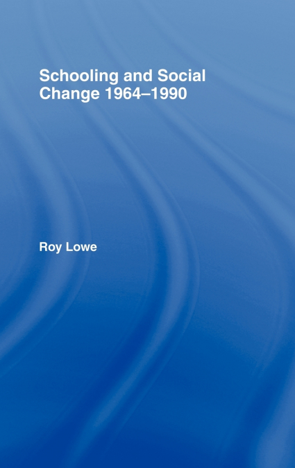 SCHOOLING AND SOCIAL CHANGE 1964-1990