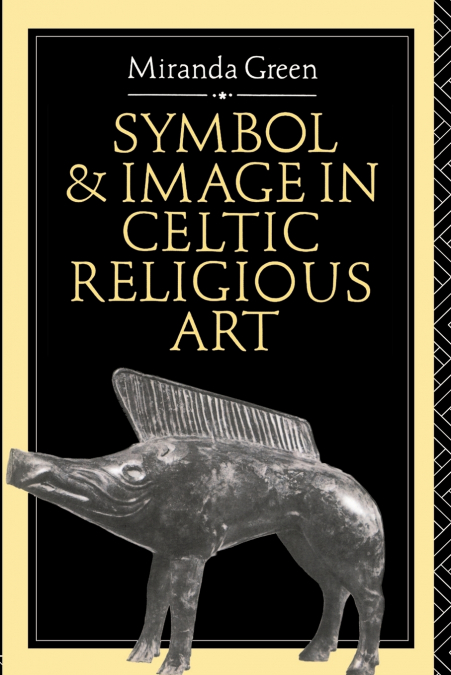 SYMBOL AND IMAGE IN CELTIC RELIGIOUS ART