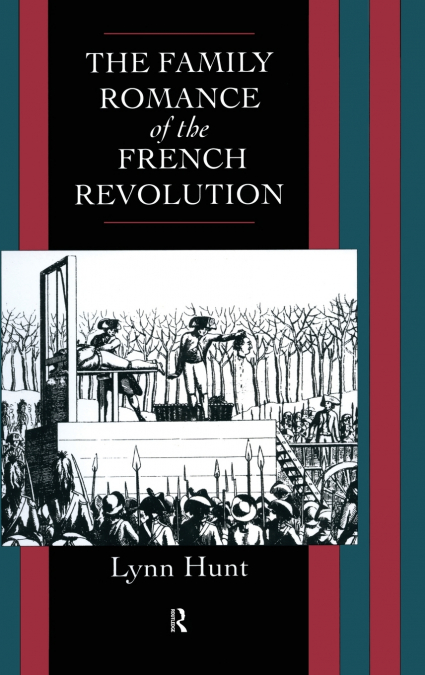 FAMILY ROMANCE OF THE FRENCH REVOLUTION