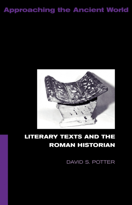 LITERARY TEXTS AND THE ROMAN HISTORIAN