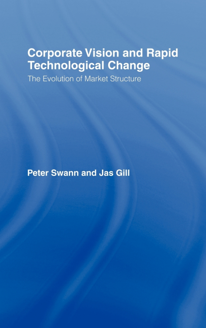 CORPORATE VISION AND RAPID TECHNOLOGICAL CHANGE