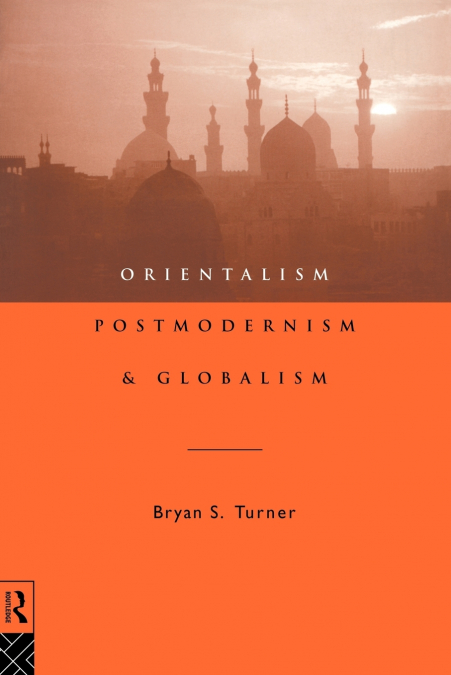 ORIENTALISM, POSTMODERNISM AND GLOBALISM