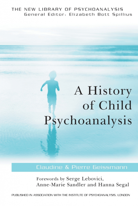 A HISTORY OF CHILD PSYCHOANALYSIS