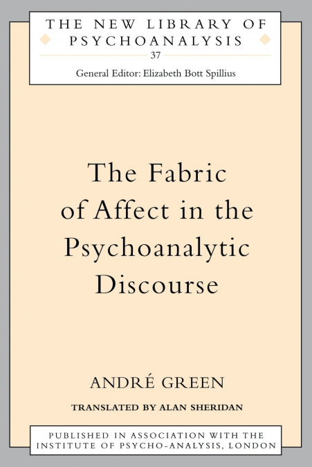 THE FABRIC OF AFFECT IN THE PSYCHOANALYTIC DISCOURSE