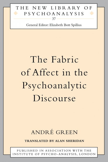 THE FABRIC OF AFFECT IN THE PSYCHOANALYTIC DISCOURSE