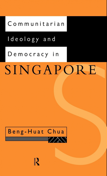 COMMUNITARIAN IDEOLOGY AND DEMOCRACY IN SINGAPORE