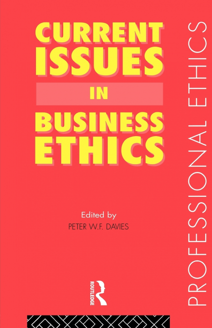 CURRENT ISSUES IN BUSINESS ETHICS