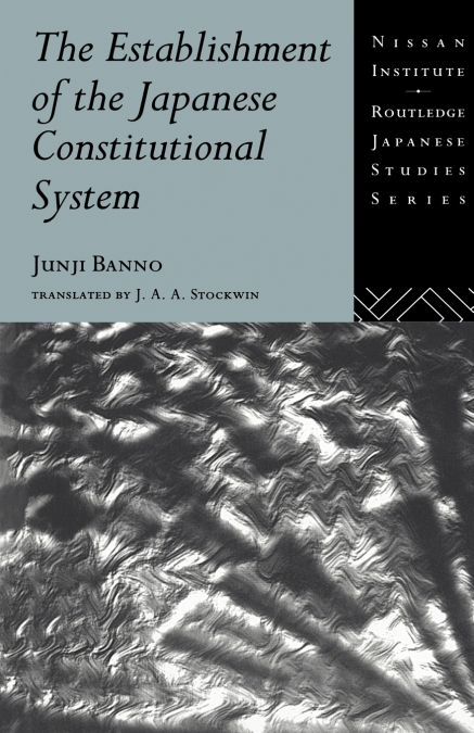 THE ESTABLISHMENT OF THE JAPANESE CONSTITUTIONAL SYSTEM