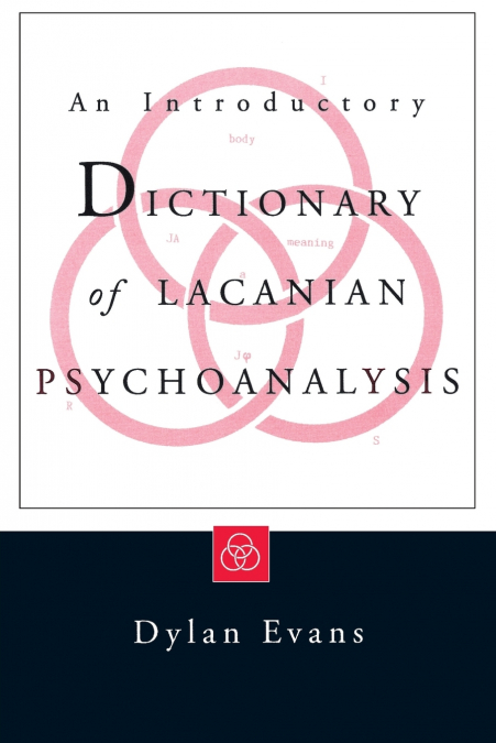 AN INTRODUCTORY DICTIONARY OF LACANIAN PSYCHOANALYSIS