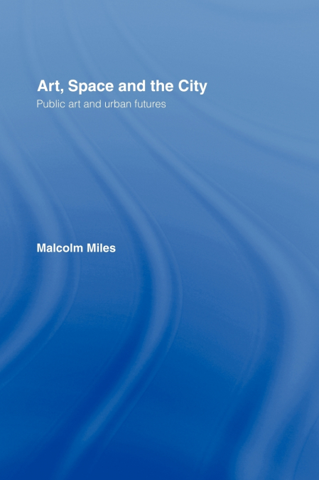 ART, SPACE AND THE CITY