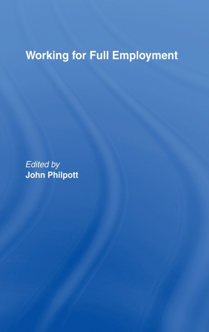 WORKING FOR FULL EMPLOYMENT