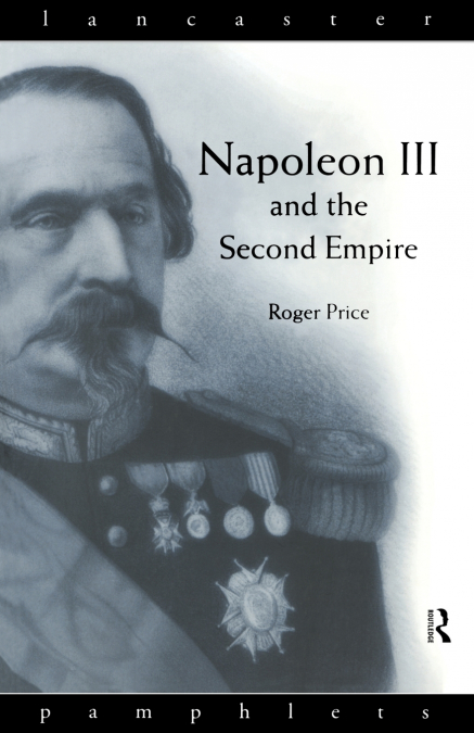 NAPOLEON III AND THE SECOND EMPIRE