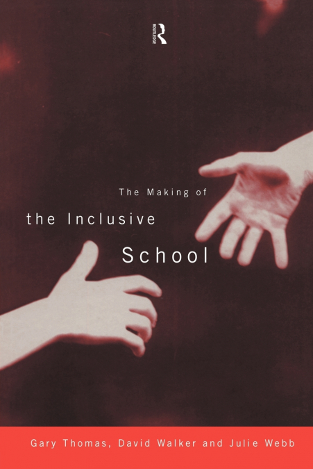 THE MAKING OF THE INCLUSIVE SCHOOL