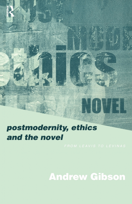 POSTMODERNITY, ETHICS AND THE NOVEL