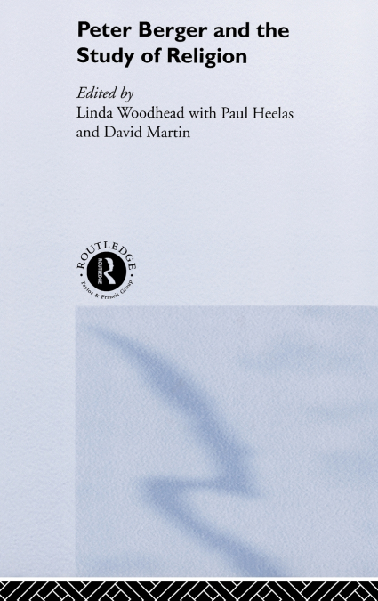 PETER BERGER AND THE STUDY OF RELIGION