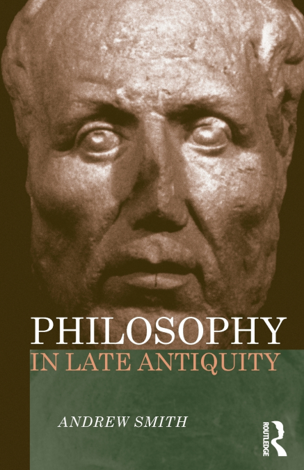 PHILOSOPHY IN LATE ANTIQUITY