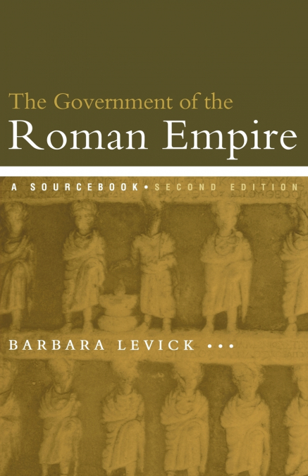 THE GOVERNMENT OF THE ROMAN EMPIRE