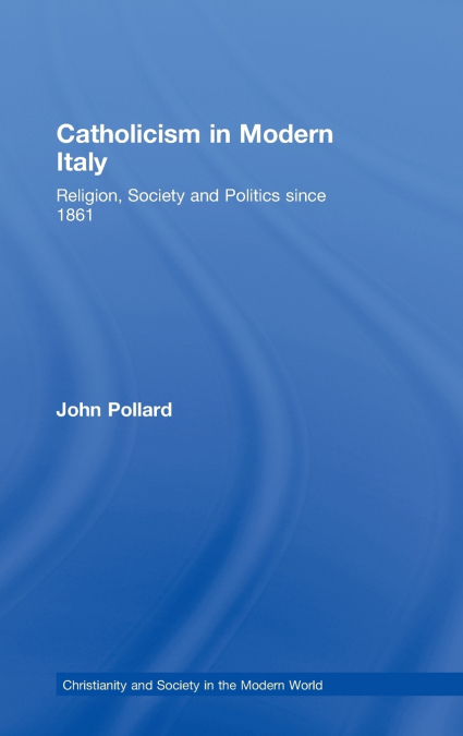 CATHOLICISM IN MODERN ITALY