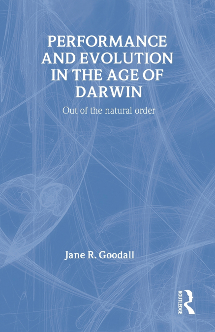 PERFORMANCE AND EVOLUTION IN THE AGE OF DARWIN