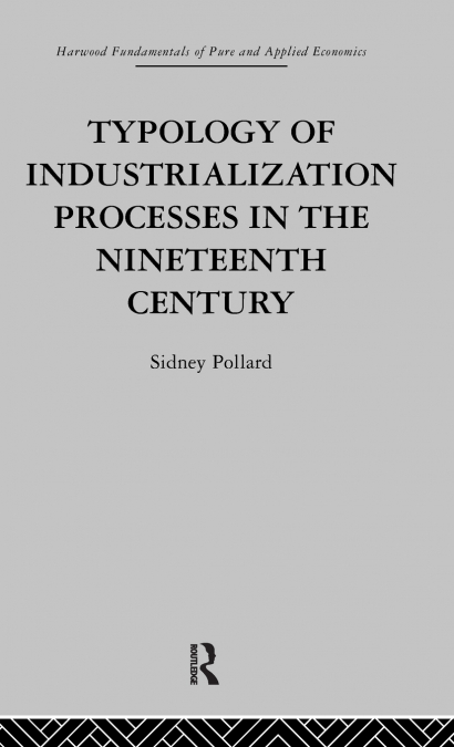 TYPOLOGY OF INDUSTRIALIZATION PROCESSES IN THE NINETEENTH CE