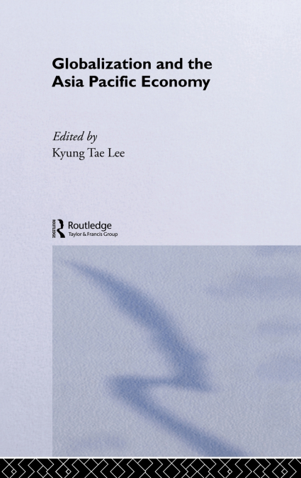 GLOBALIZATION AND THE ASIA PACIFIC ECONOMY