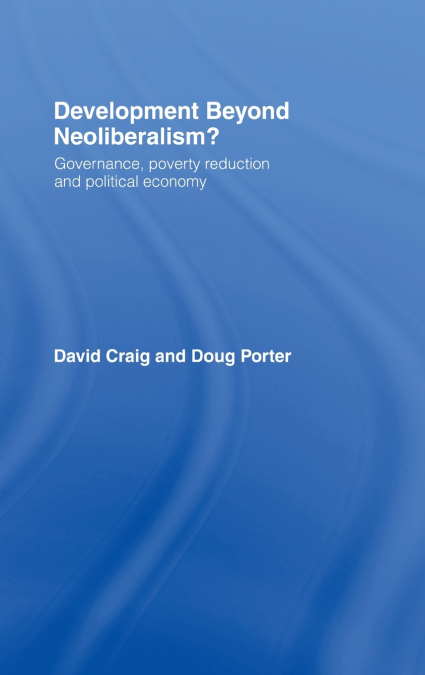 DEVELOPMENT BEYOND NEOLIBERALISM?