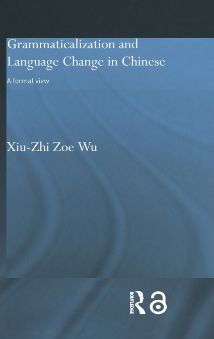 GRAMMATICALIZATION AND LANGUAGE CHANGE IN CHINESE