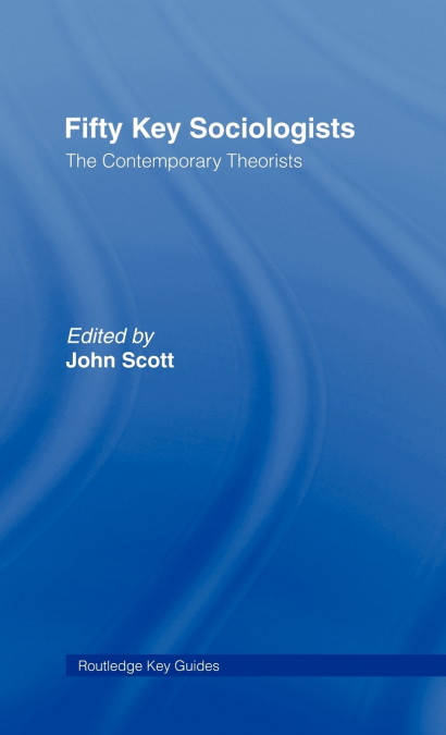 FIFTY KEY SOCIOLOGISTS