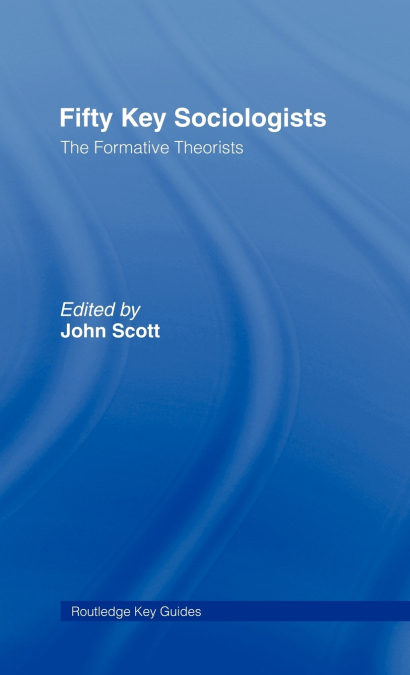FIFTY KEY SOCIOLOGISTS