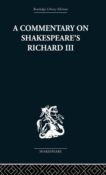 COMMENTARY ON SHAKESPEARE?S RICHARD III
