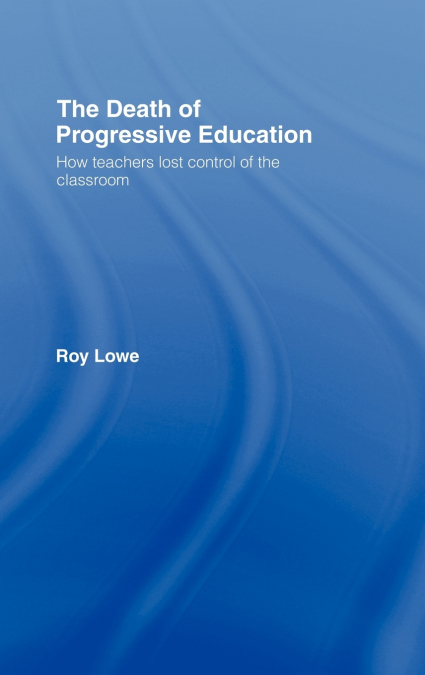 THE DEATH OF PROGRESSIVE EDUCATION