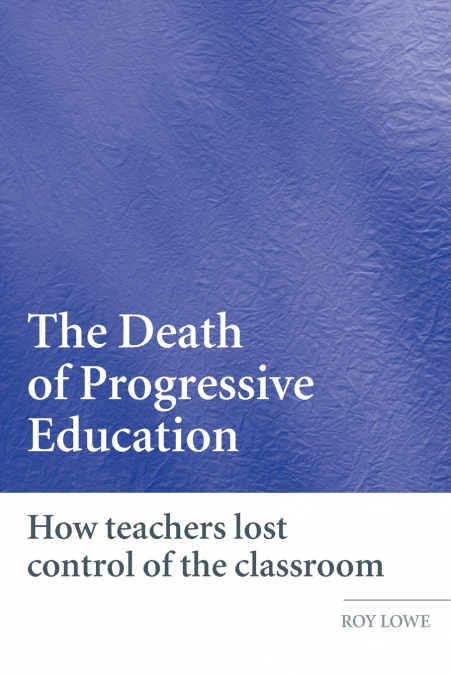 THE DEATH OF PROGRESSIVE EDUCATION