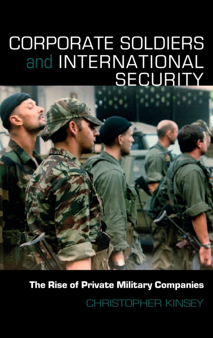 CORPORATE SOLDIERS AND INTERNATIONAL SECURITY