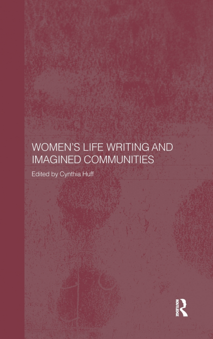 WOMEN?S LIFE WRITING AND IMAGINED COMMUNITIES