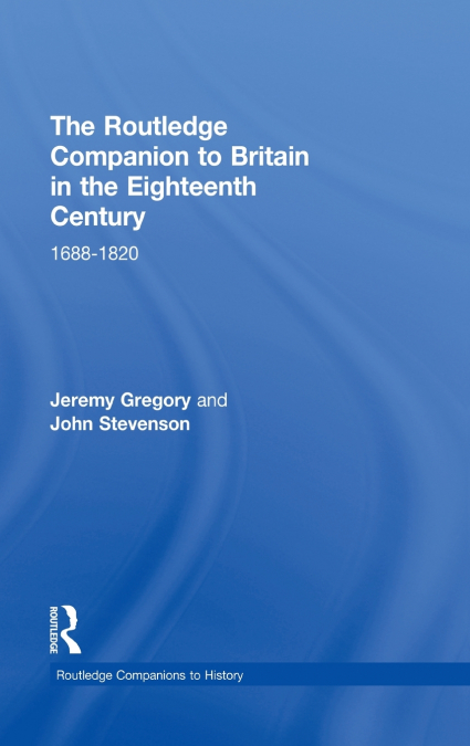 THE ROUTLEDGE COMPANION TO BRITAIN IN THE EIGHTEENTH CENTURY