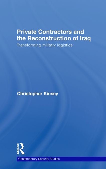 PRIVATE CONTRACTORS AND THE RECONSTRUCTION OF IRAQ