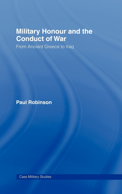 MILITARY HONOUR AND THE CONDUCT OF WAR
