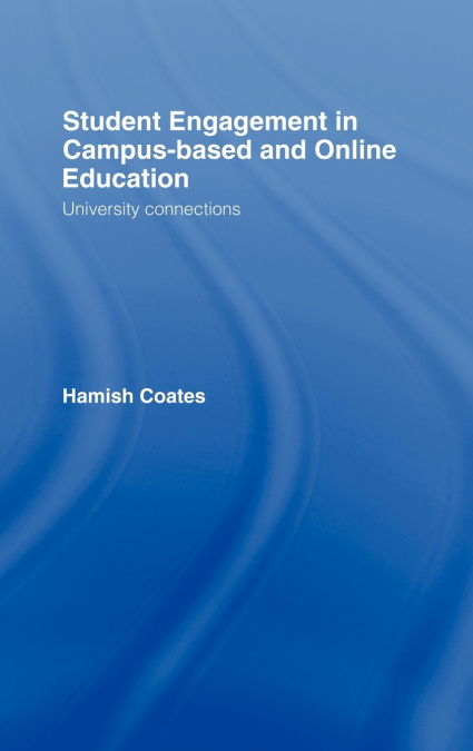 STUDENT ENGAGEMENT IN CAMPUS-BASED AND ONLINE EDUCATION