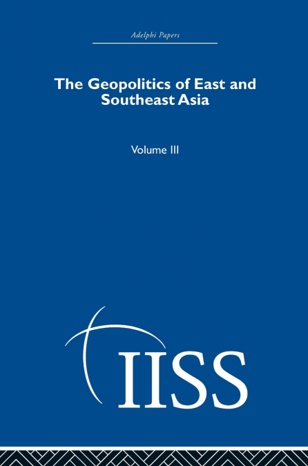THE GEOPOLITICS OF EAST AND SOUTHEAST ASIA